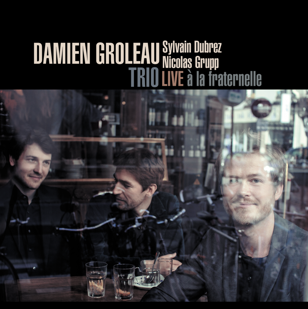 Damien Groleau Trio, Sylvain Dubrez et Nicolas Grupp live à la fraternelle