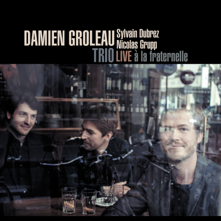 Damien Groleau Trio, Sylvain Dubrez et Nicolas Grupp live à la fraternelle