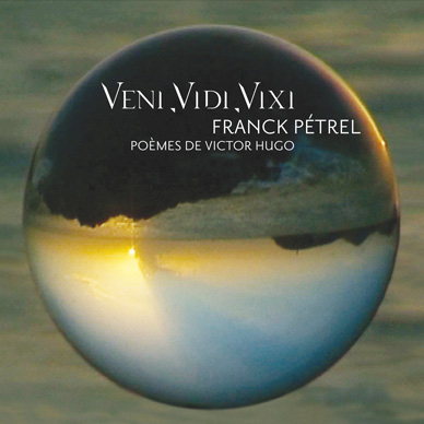 Album Veni, Vidi, Vixi de Franck Pétrel. Avec les poèmes de Victor Hugo